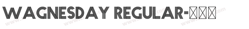 Wagnesday Regular字体转换 Wagnesday Regular字体转换